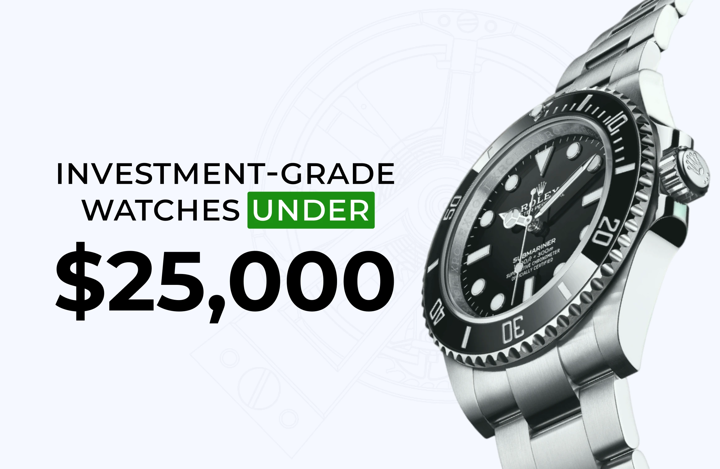 Investment-Grade Watches Under $25,000